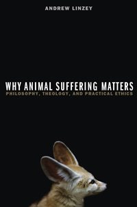 book cover - Why Animal Suffering Matters: Philosophy, Theology and Practical Ethics